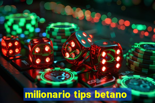 milionario tips betano